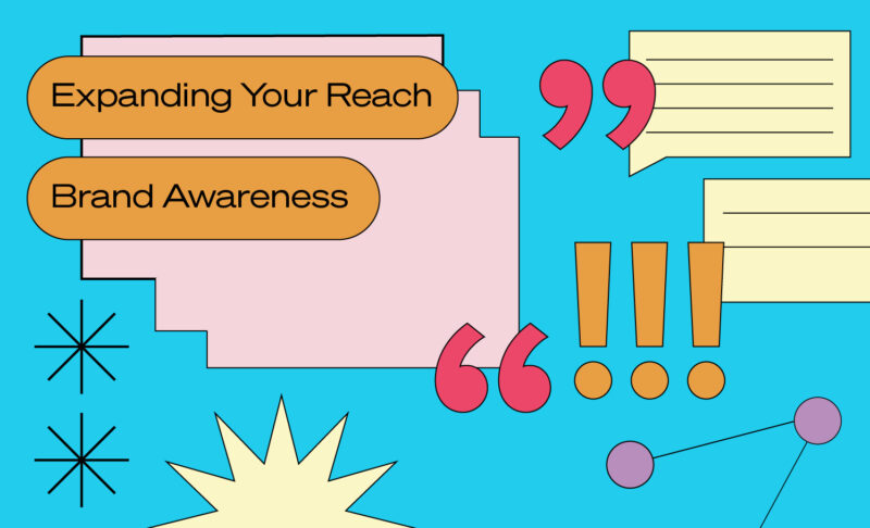 Expand your reach and Brand awareness