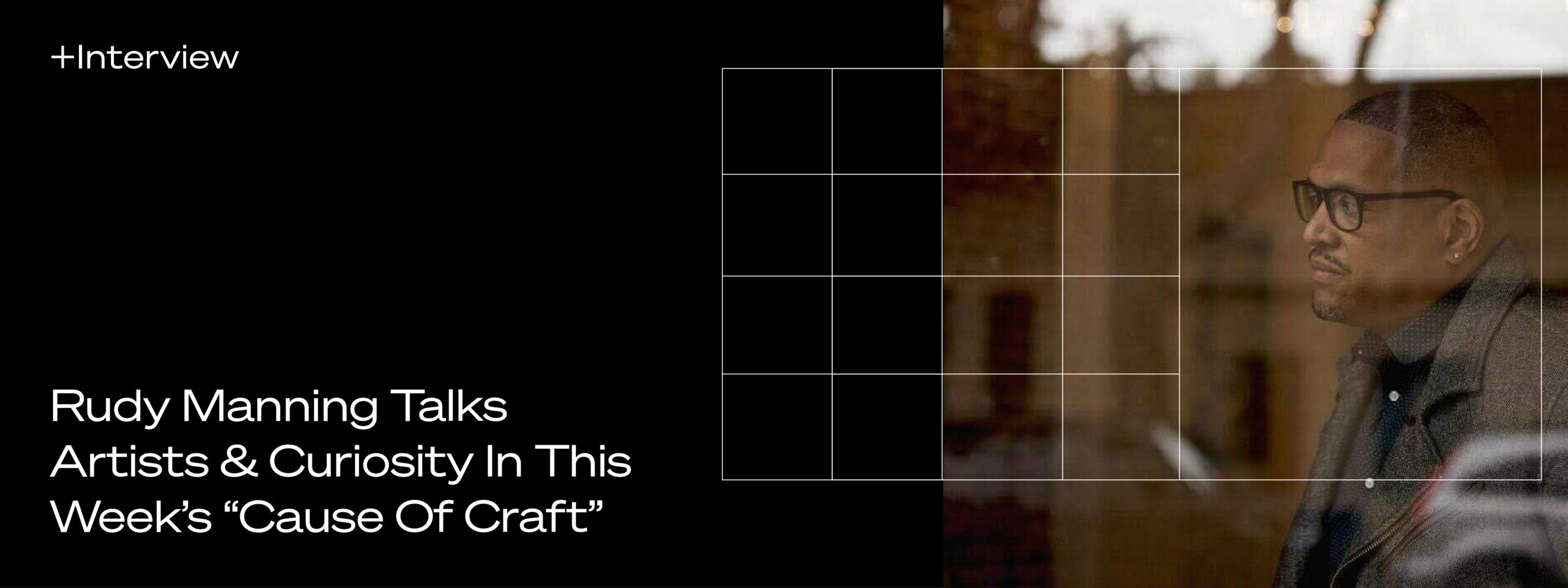 Banner for the episode of Cause of Craft, host John Tilton and Pastilla’s co-founder and creative director, Rudy Manning talks about artists and curiosity