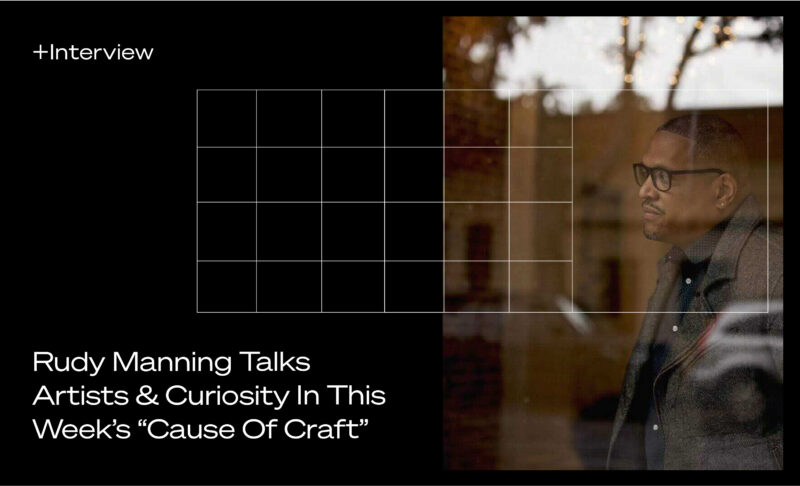 Banner for the episode of Cause of Craft, host John Tilton and Pastilla’s co-founder and creative director, Rudy Manning talks about artists and curiosity