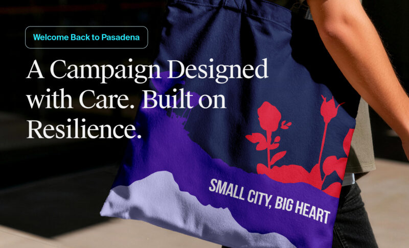 Visit Pasadena campaign tote bag featuring bold typography and floral graphics with the message “A Campaign Designed with Care. Built on Resilience.”